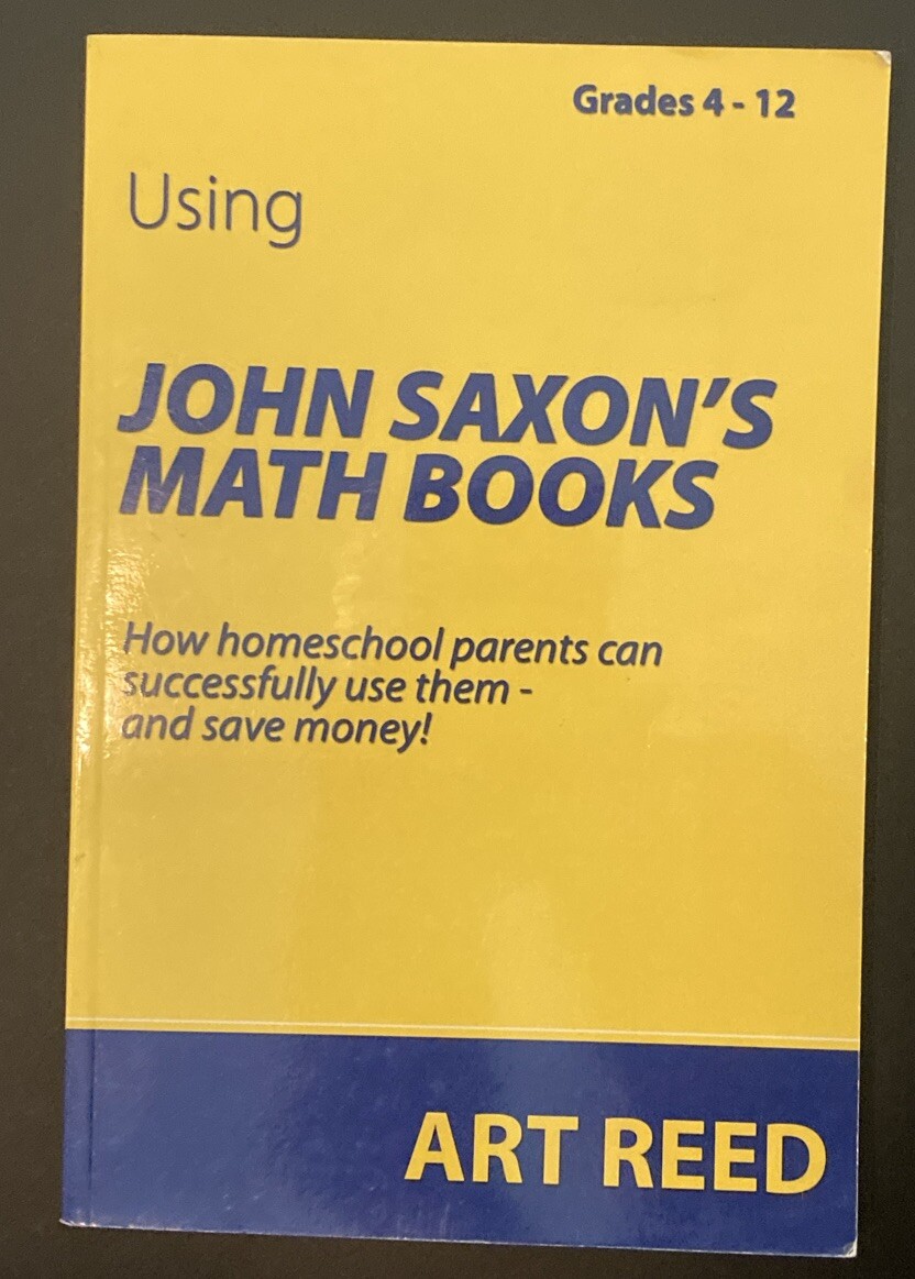 Using John Saxon’s Math Books By Art Reed