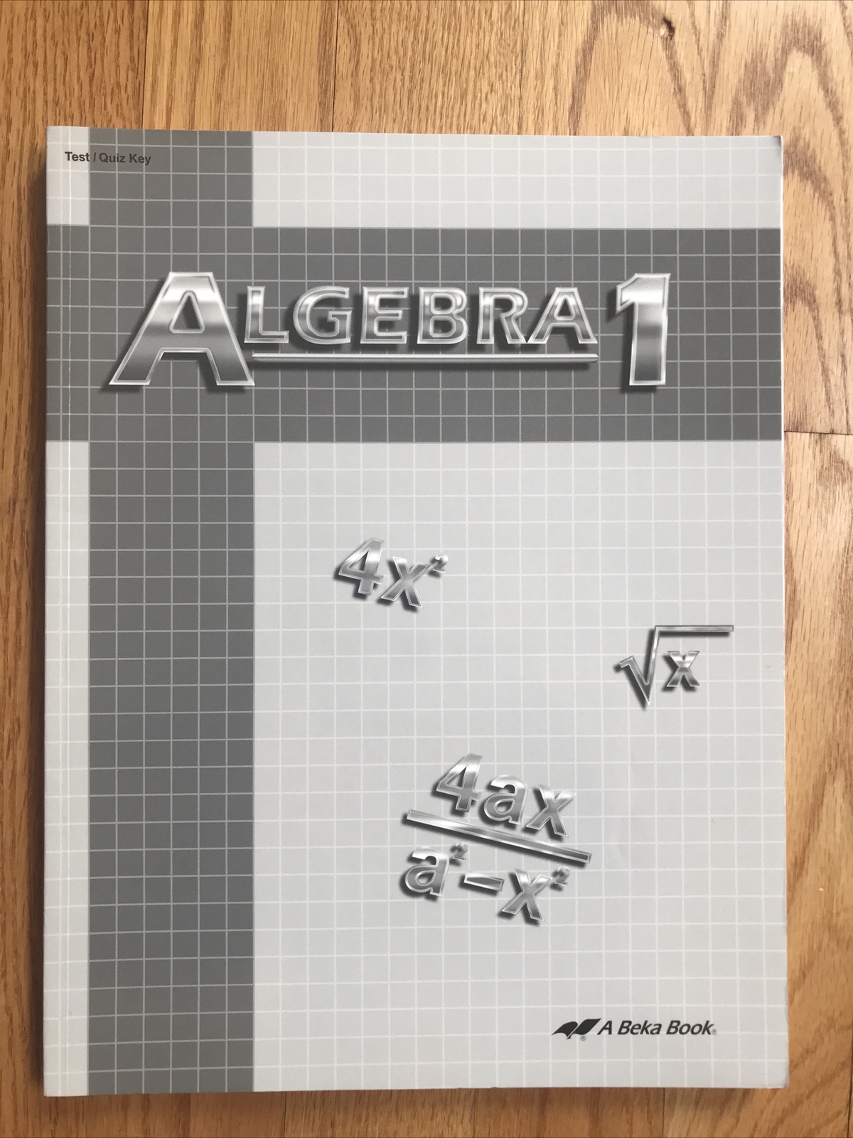 Abeka Algebra 1 Solution Key; Test & Quiz Key; Video Student Practice Exercises