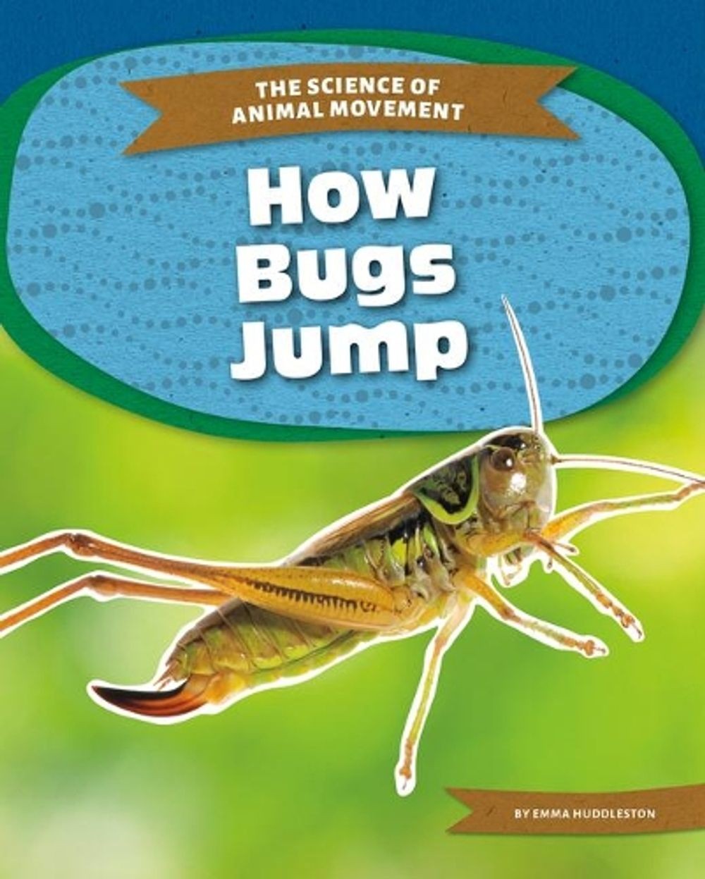 How Bugs Jump by Emma Huddleston (English) Hardcover Book
