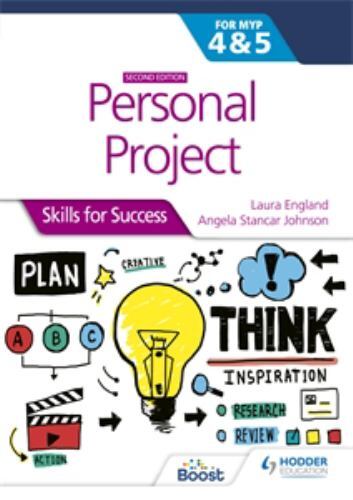 Personal Project for the IB MYP 4&5: Skills for Success Second edition: Hodd…