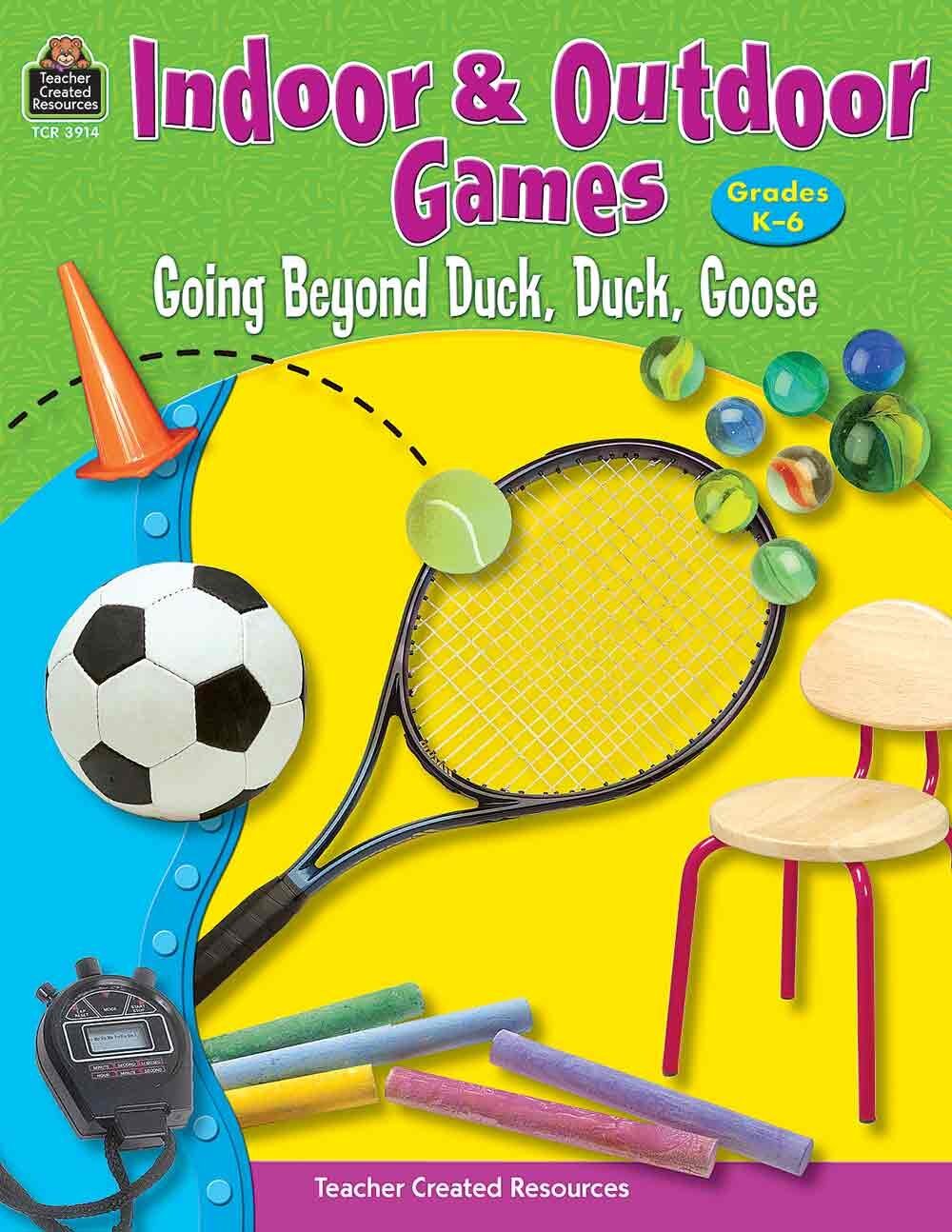 Indoor and Outdoor Games Going Beyond Duck, Duck, Goose by Cary Pyle 2005