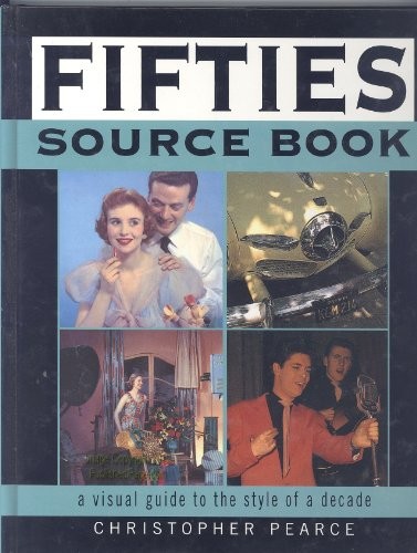 Fifties Source Book: A Visual Guide to the Style of th… by Pearce, C. Hardback