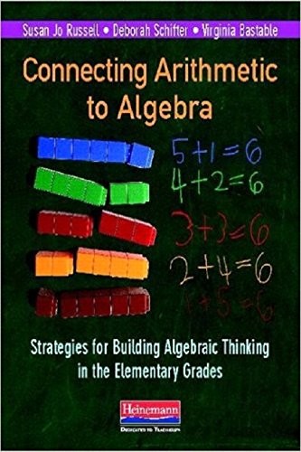 Connecting Arithmetic to Algebra (Professional Book): Strategies for Building A