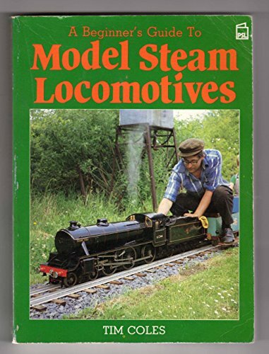 A Beginner’s Guide to Model Steam Locomotives by Coles, Tim Paperback Book The
