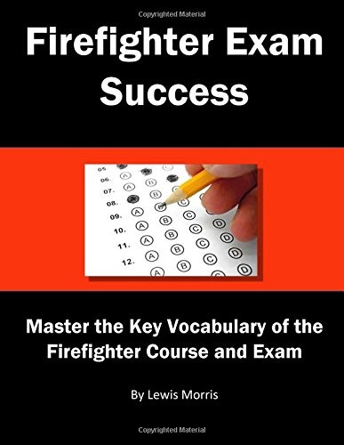 FIREFIGHTER EXAM SUCCESS: MASTER THE KEY VOCABULARY OF THE By Lewis Morris *NEW*