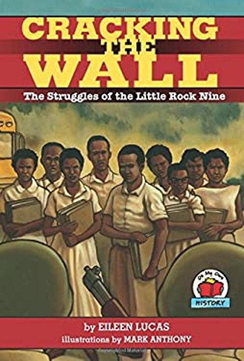 Cracking the Wall : The Struggles of the Little Rock Nine Eileen