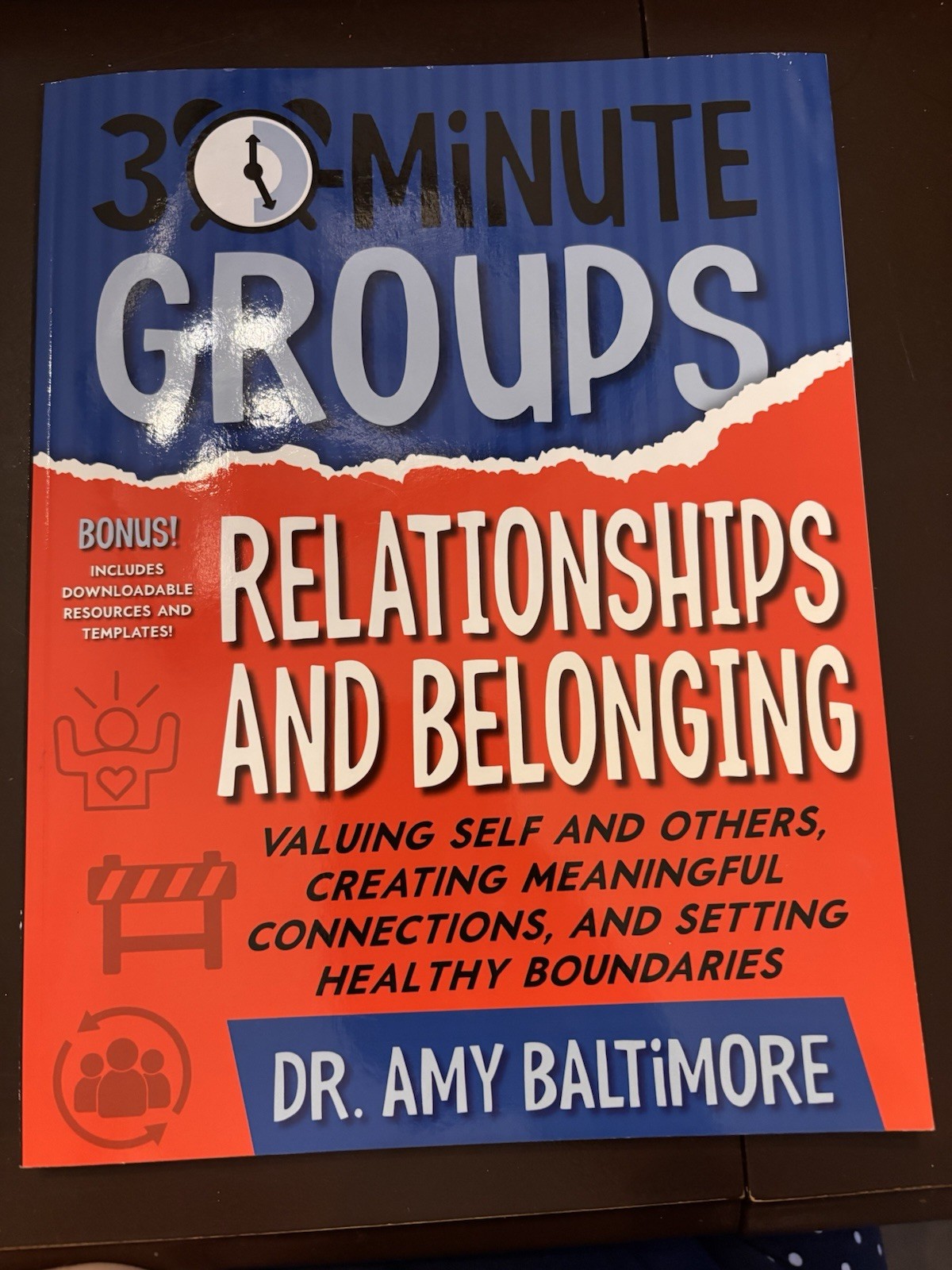 30-Minute Groups: Relationships and Belonging: Valuing Self and Others, Creating