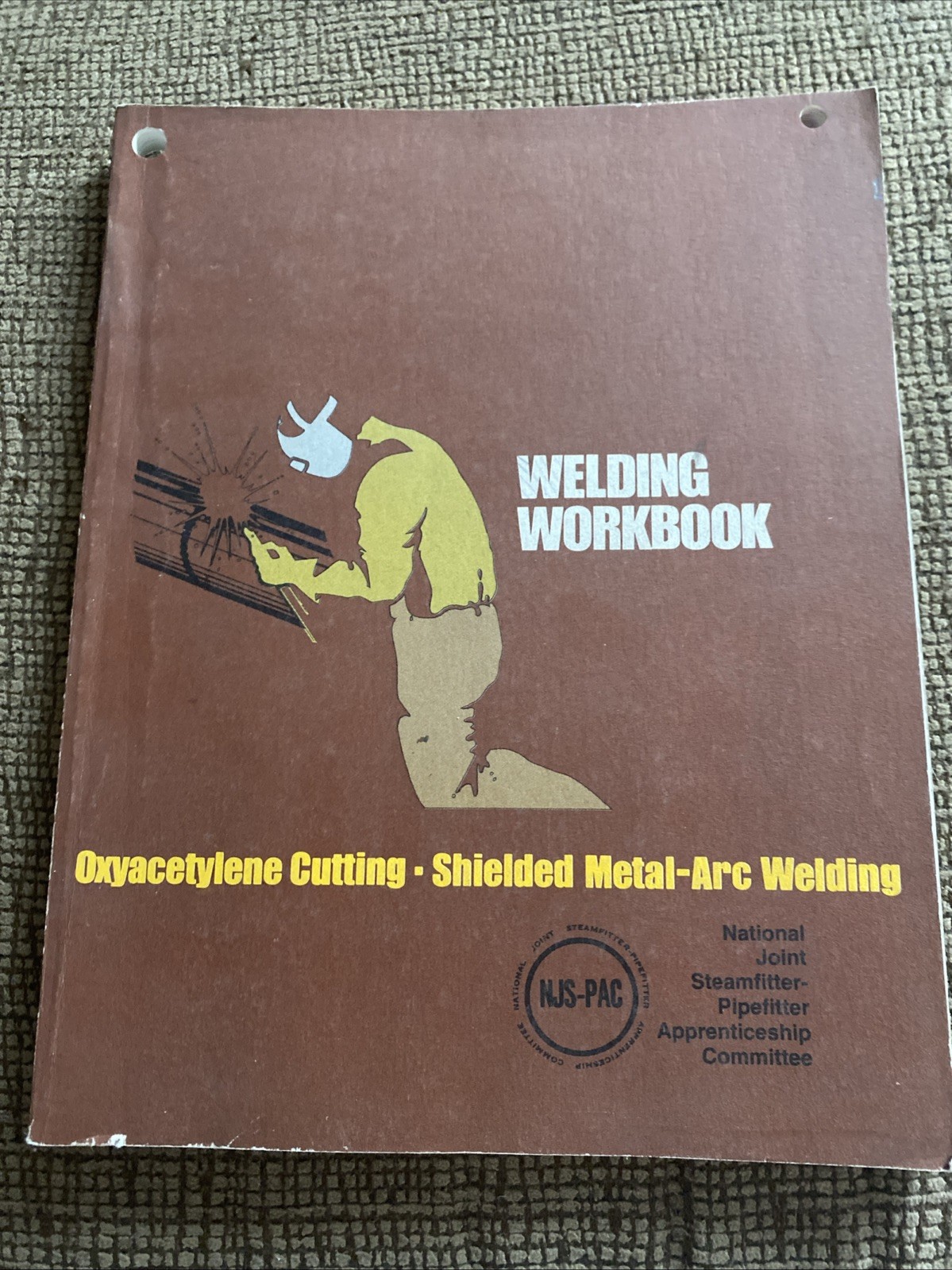 Welding Workbook Oxyacetylene Cutting, Shielded Metal-Arc Welding NJS-PAC 1974