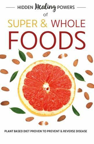 Hidden Healing Powers Of Super & Whole Foods: plant based diet proven… by Iota