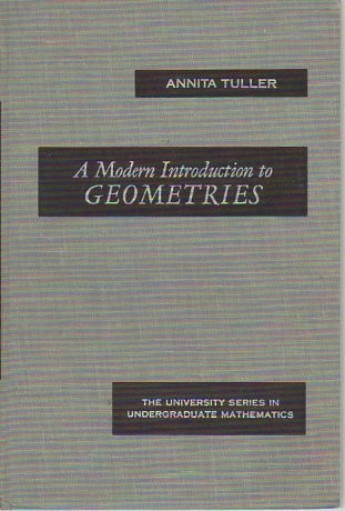 MODERN INTRODUCTION TO GEOMETRIES (UNIVERSITY SERIES IN By Annita T. Tuller