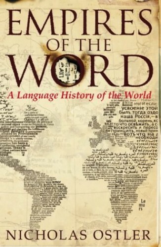 Empires of the Word: A Language History of the… by Ostler, Nicholas 0007118708