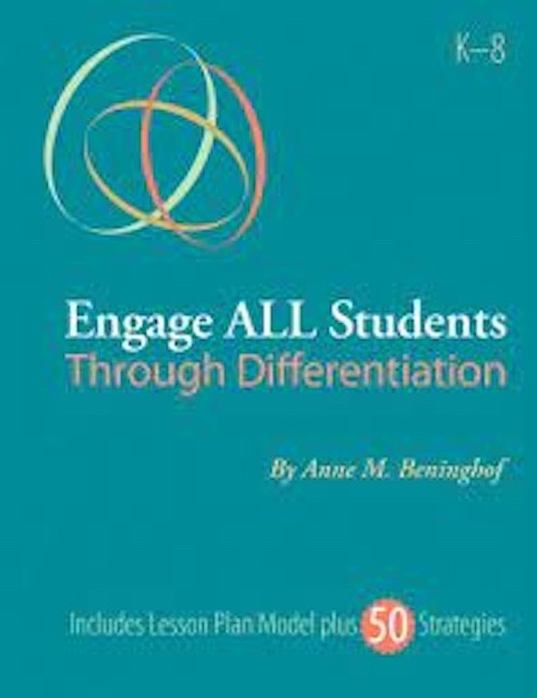 Engage All Students Through Differentiation K-8 by Anne M. Beninghof 2006
