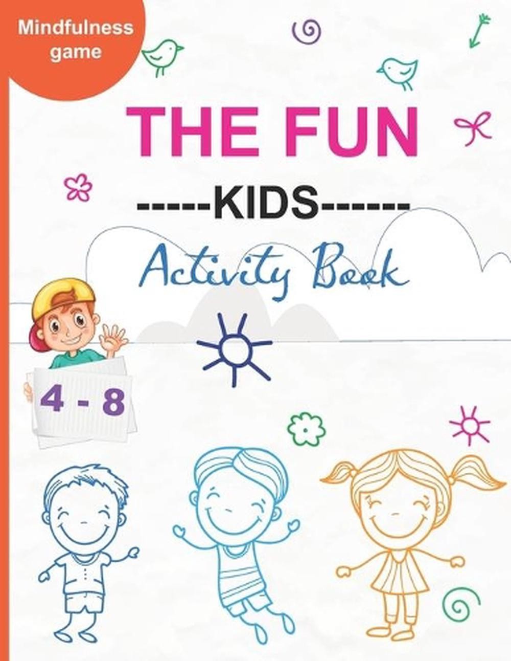 The Fun —Kids—- Activity Book: With Easy Puzzles, Activities, Coloring Pages