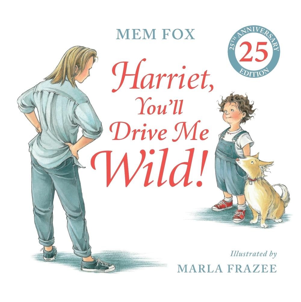 Harriet, You’ll Drive Me Wild! (25th Anniversary Edition) by Mem Fox Hardcover B