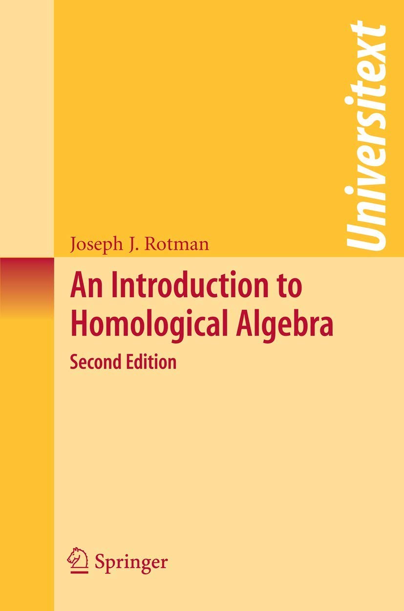 An Introduction to Homological Algebra (Universitext) by Rotman
