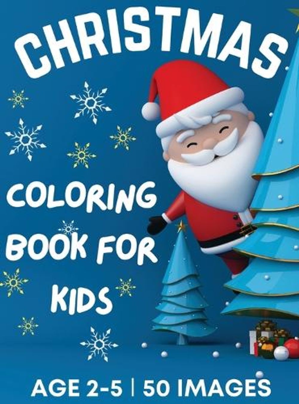 Christmas Coloring Book for Kids Ages 2-5: 50 Big, Cute and Simple Christmas Col