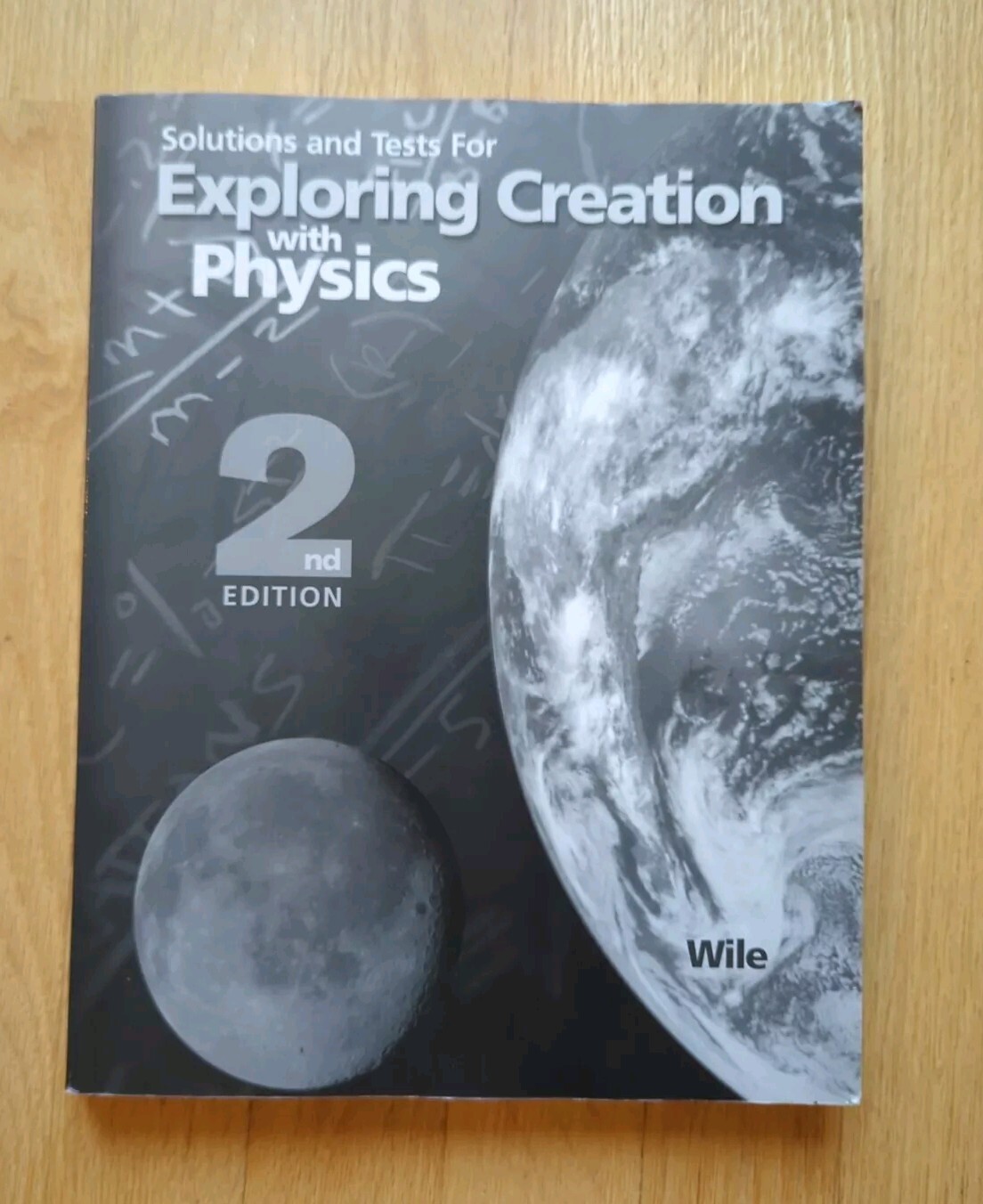 Apologia Exploring Creation with Physics 2nd Ed SOLUTIONS AND TESTS Jay L Wile