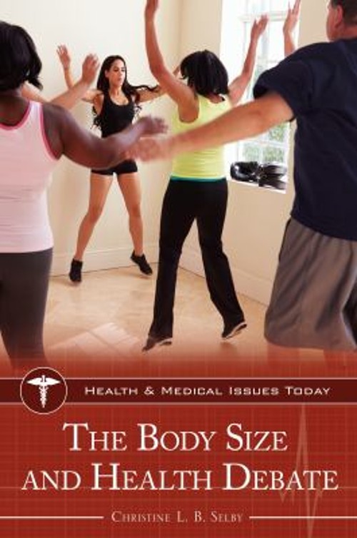 The Body Size and Health Debate Hardcover Christine L. B. Selby