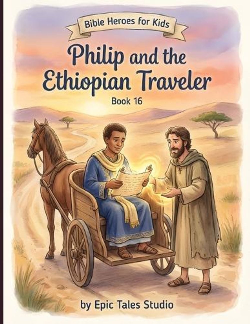 Bible Heroes for Kids: Philip and the Ethiopian Traveler – Book 16: Story of Lis