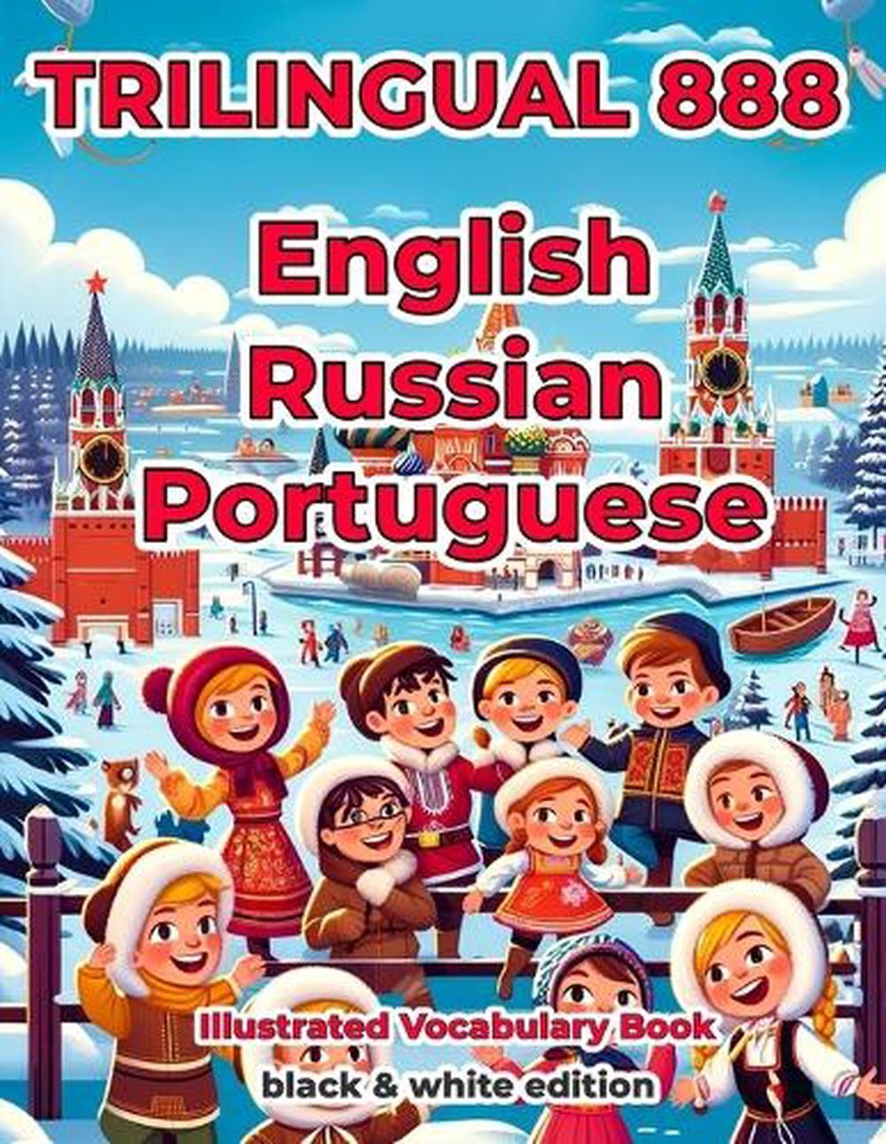 Trilingual 888 English Russian Portuguese Illustrated Vocabulary Book: Help your