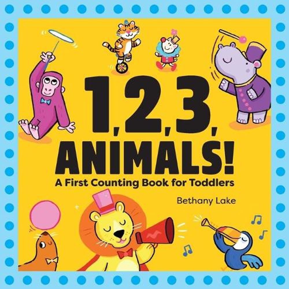 1, 2, 3, Animals!: A First Counting Book for Toddlers by Bethany Lake (English)