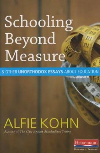 Schooling Beyond Measure and Other Unorthodox Essays About Education – GOOD