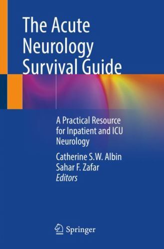 Acute Neurology Survival Guide : A Practical Resource for Inpatient and ICU N…