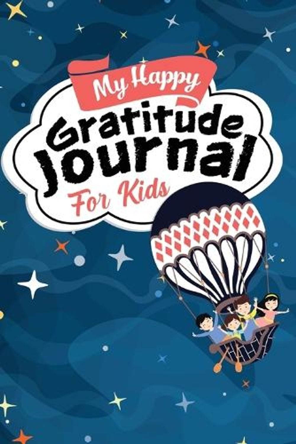 My Happy Gratitude Journal for Kids: Gratitude Journal Book with Prompts for a B