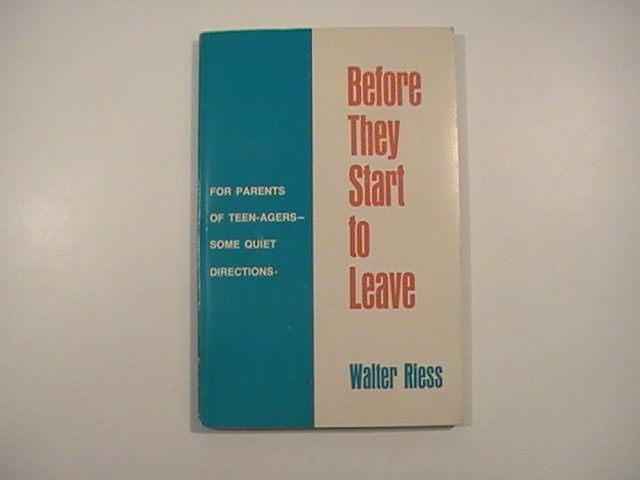 Before They Start to Leave:For Parents of Teen-Agers: Some Quiet Directions SC