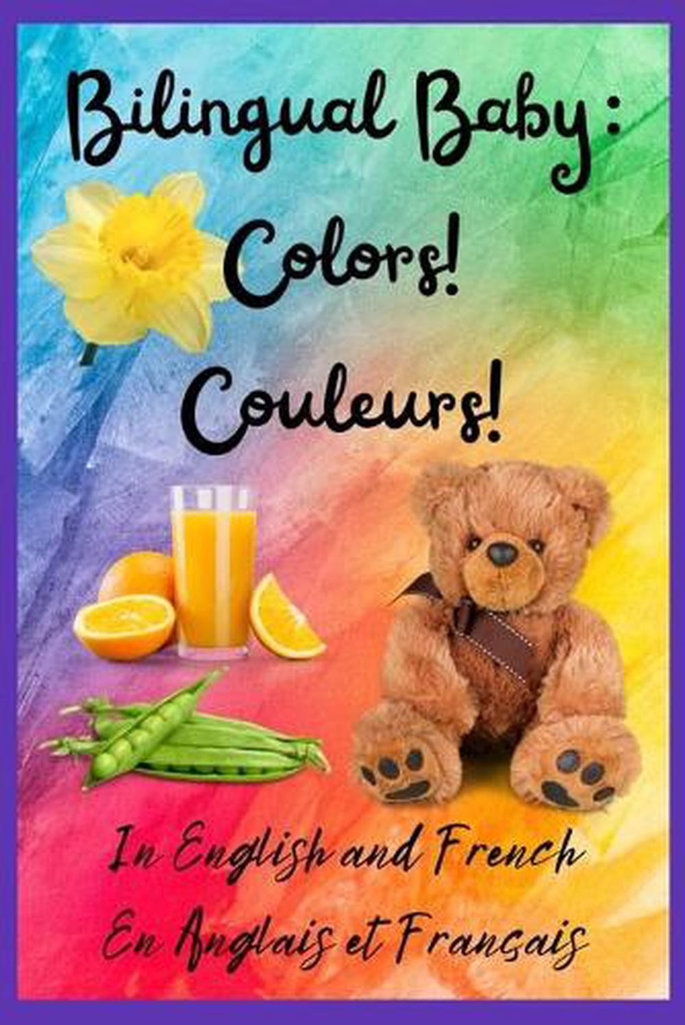 Bilingual Baby: Colors!, Couleurs! In English and French, En Anglais et en Fran?