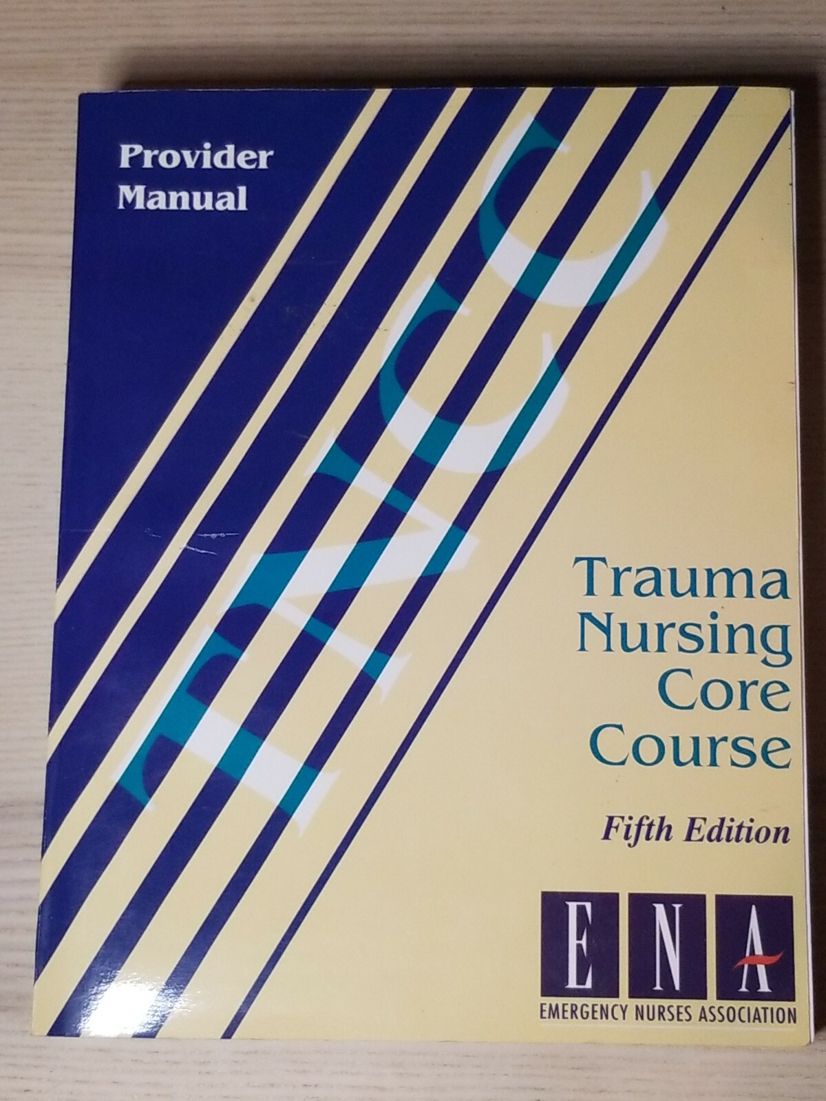 Trauma Nursing Core Course 5th Edition Provider Manual ENA