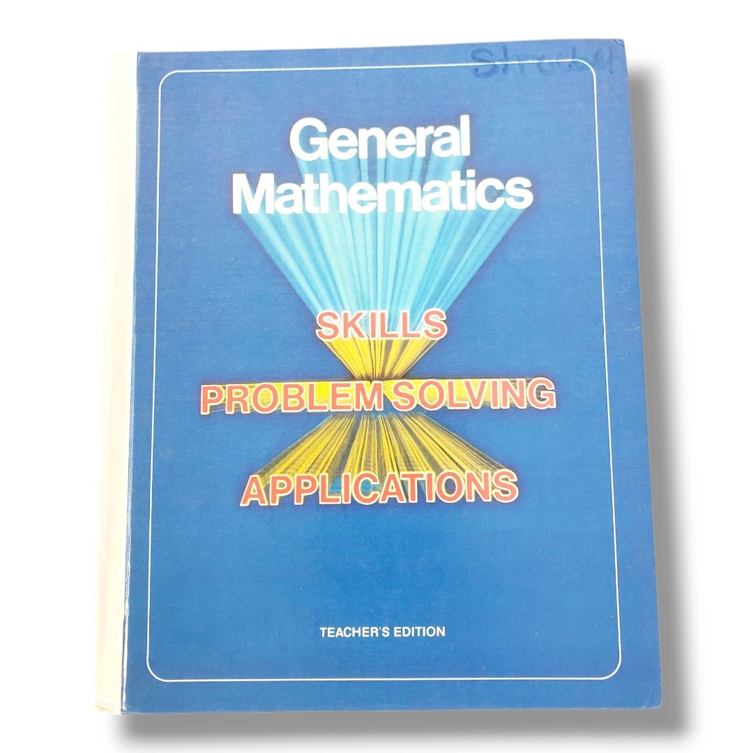 General Mathematics: Skills, Problem Solving, Applications, Teacher’s Edition