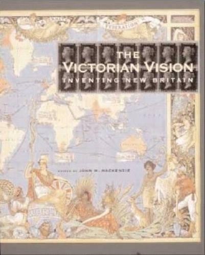 The Victorian Vision: Inventing New Britain Paperback Book The Fast Free