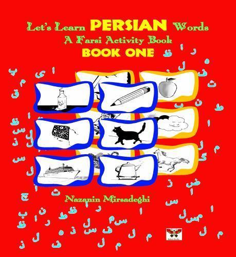 Let’s Learn Persian Words (a Farsi Activity Book) Book One by Mirsadeghi, Naz…