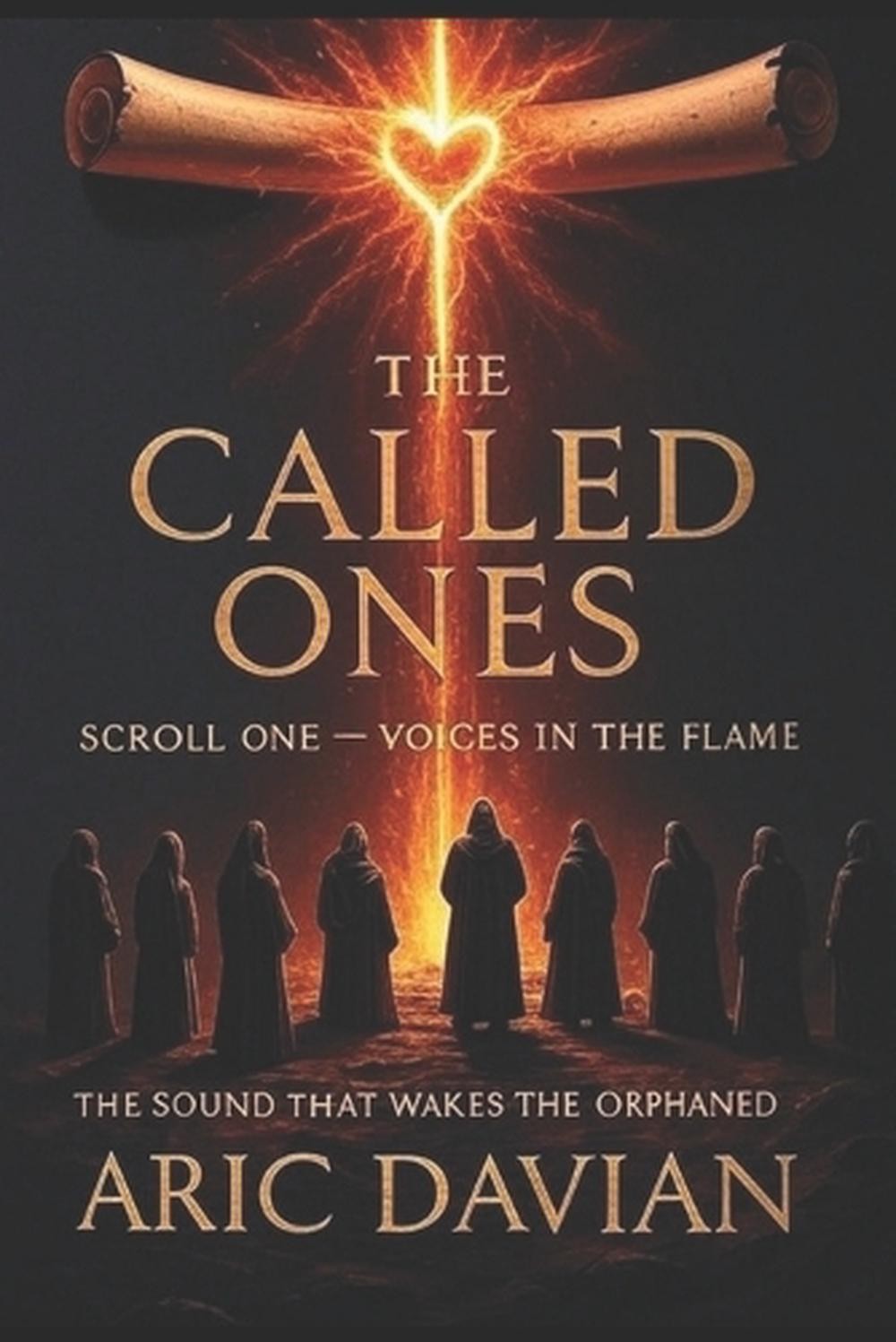 The Called Ones Scroll One – Voices in the Flame: The Sound That Wakes the Orpha