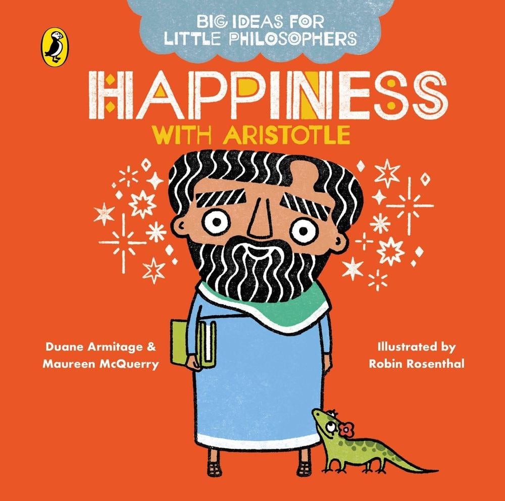 Big Ideas for Little Philosophers: Happiness with Aristotle by Duane Armitage (E