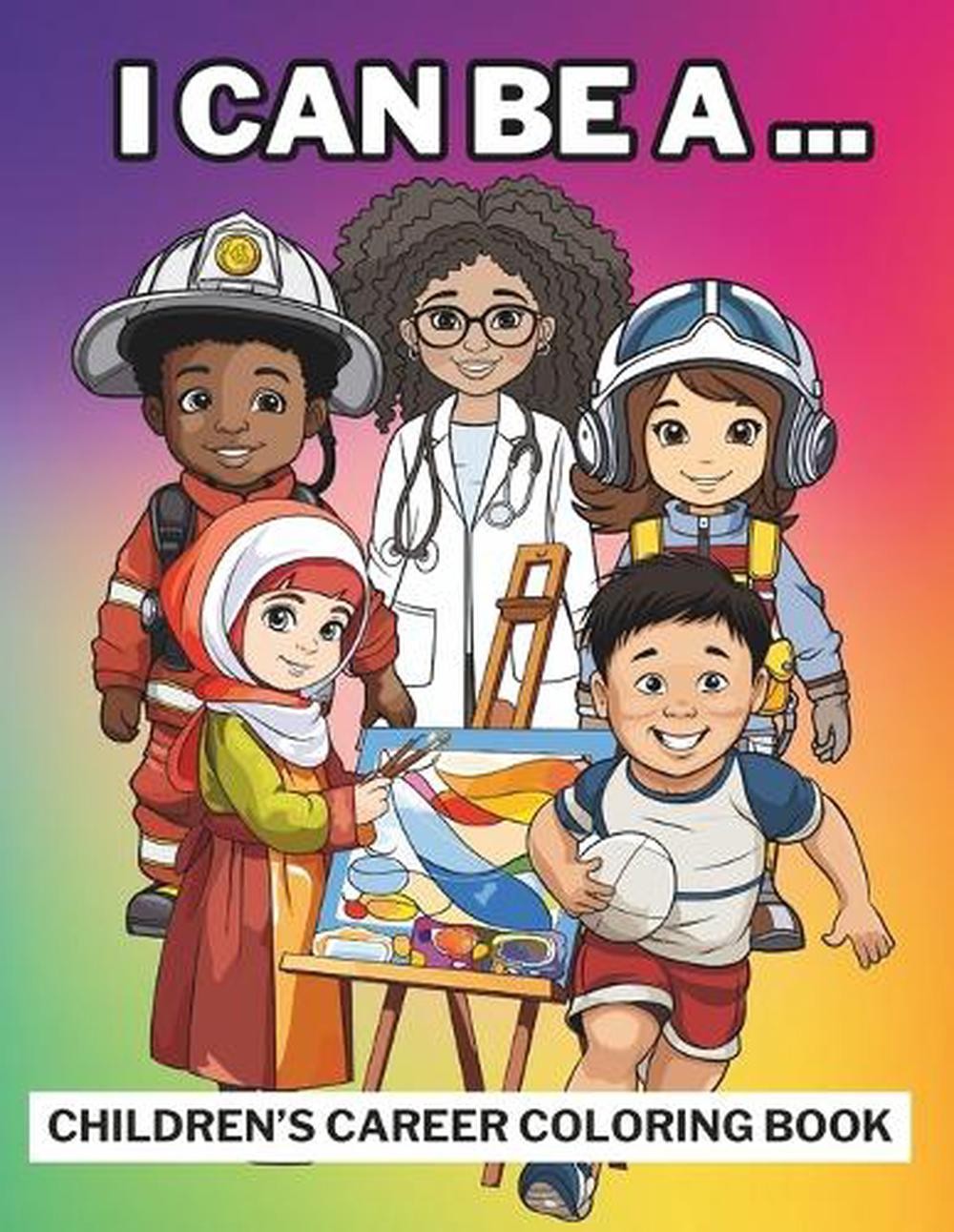 I Can Be Anything: Children’s career coloring book by Charles D. Wolff Paperback