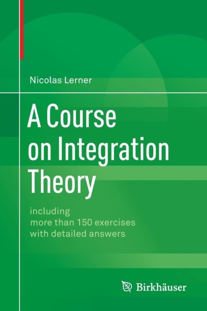 Lerner – A Course on Integration Theory including more than 150 exer – X555z