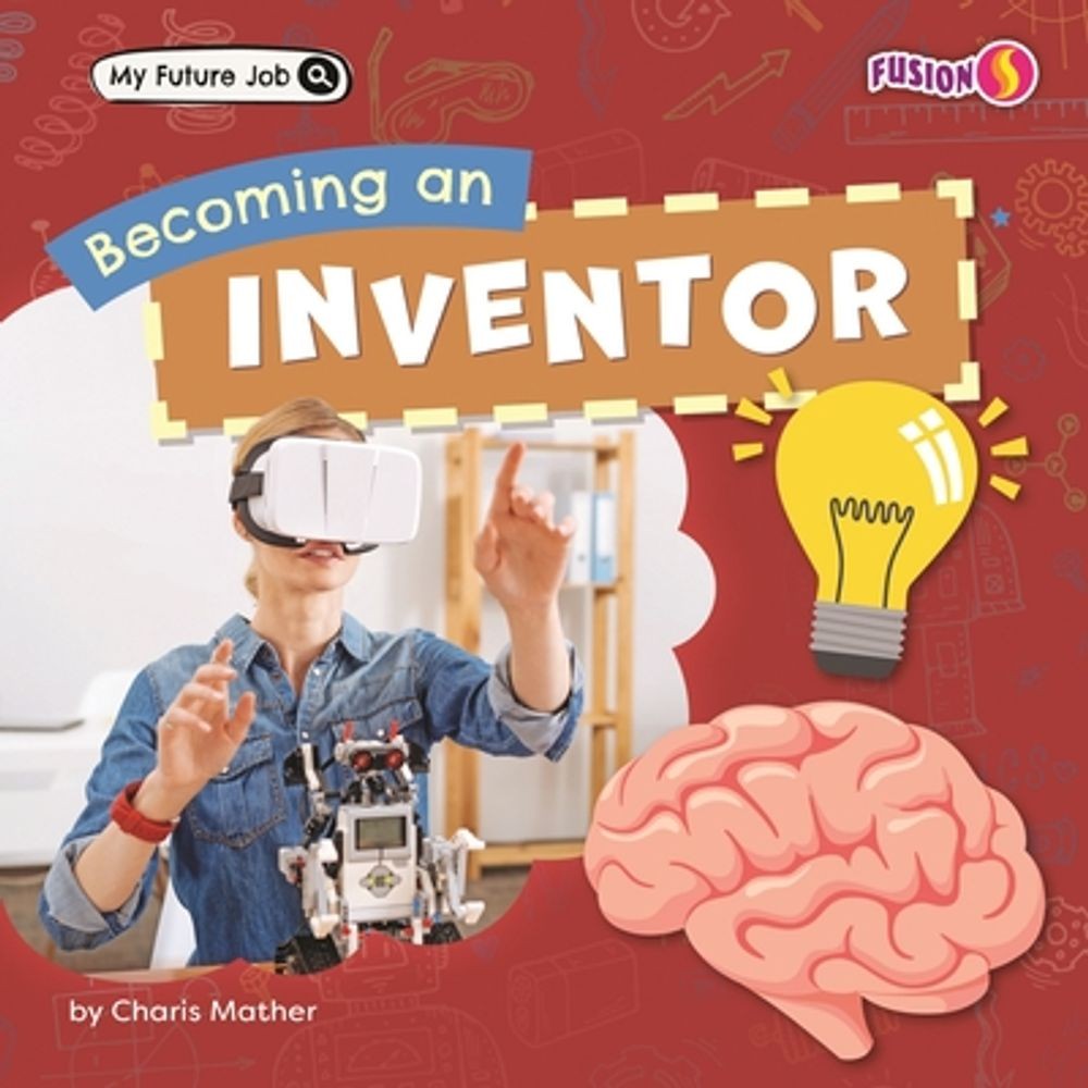Becoming an Inventor by Charis Mather Hardcover Book