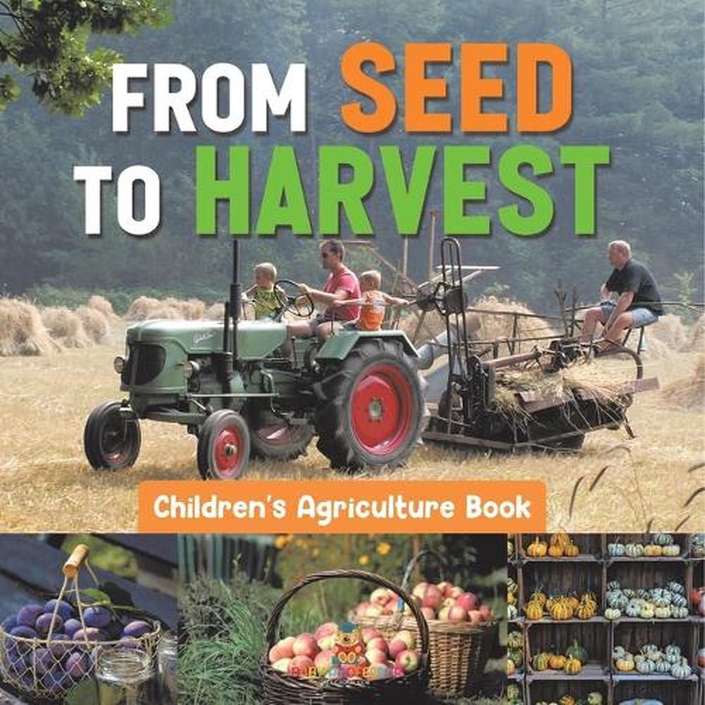 From Seed to Harvest – Children’s Agriculture Books by Baby Professor Paperback