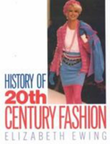 History of 20th Century Fashion by Elizabeth Ewing and Mackrell (1999,…