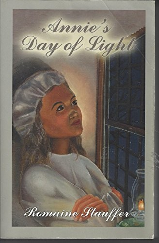 ANNIE’S DAY OF LIGHT By Romaine Stauffer