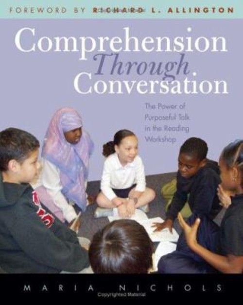 Comprehension Through Conversation : The Power of Purposeful Talk
