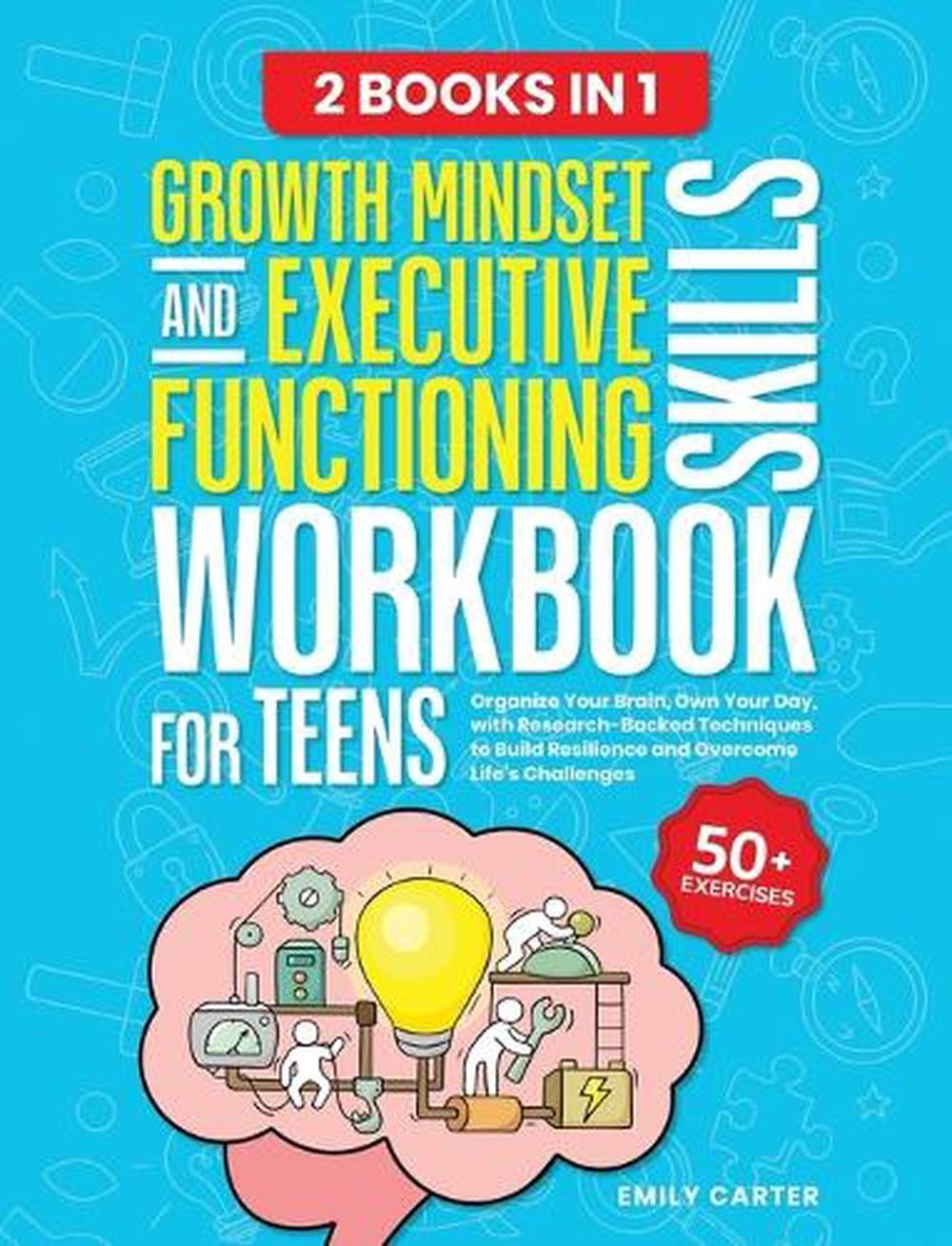 Growth Mindset and Executive Functioning Skills Workbook for Teens: 2 Books in 1