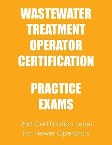 Practice Exams: Wastewater Treatment Operator Certification by Ken Tesh: New