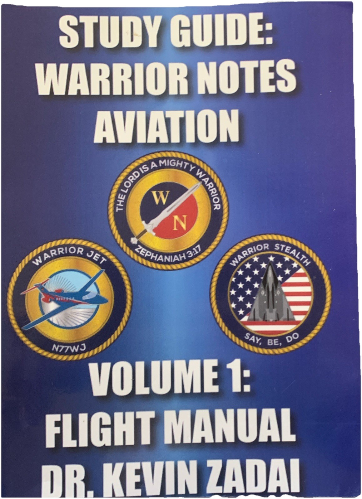 Study Guide: Warrior Notes Aviation. Volume 1: Flight Manual By Dr Kevin Zadai