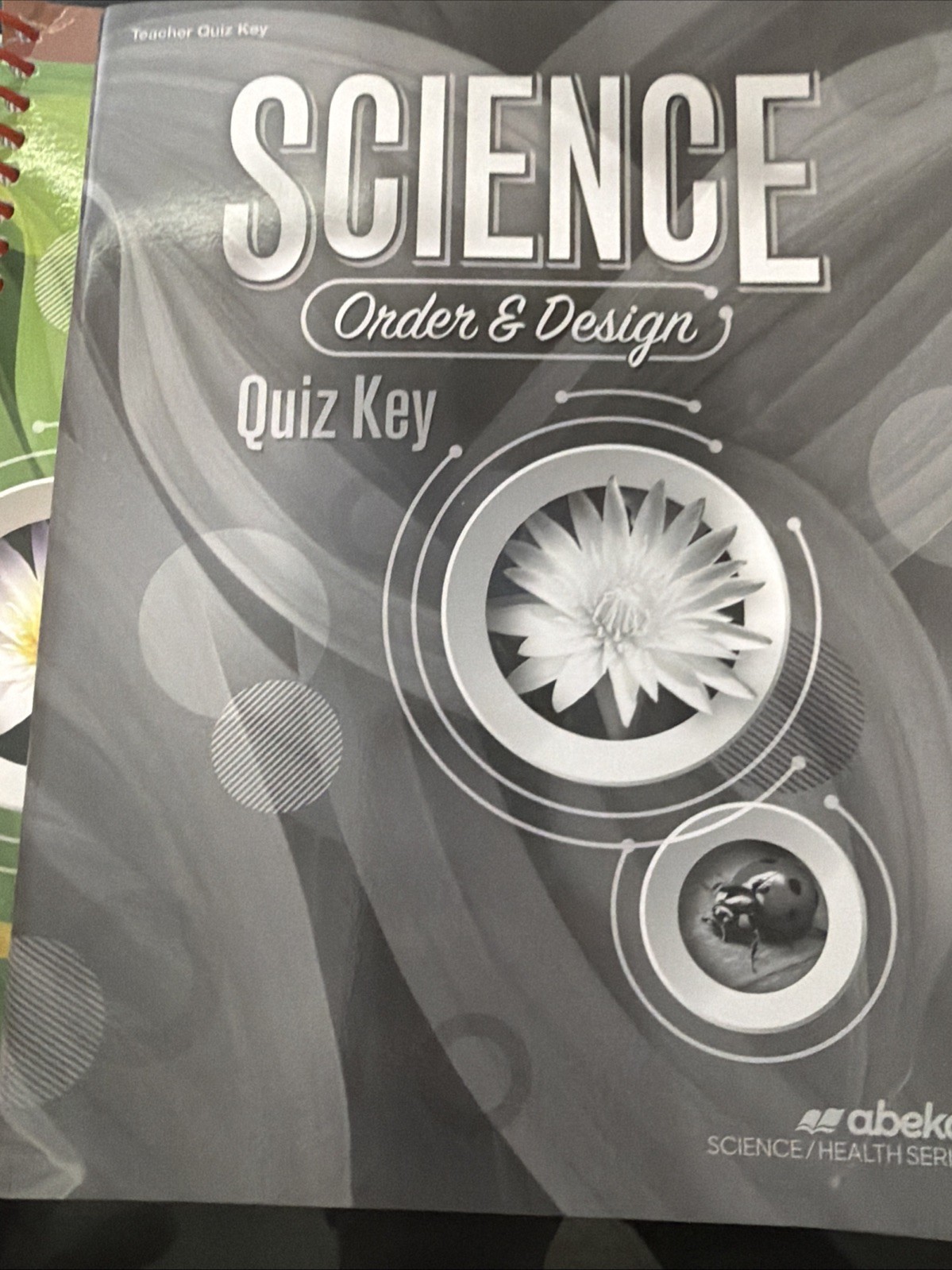 Abeka Science Order and Design Teacher Ed Vol 1 & 2 / Quiz & Test Keys