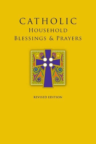 CATHOLIC HOUSEHOLD BLESSINGS & PRAYERS By United States Conference Of Catholic
