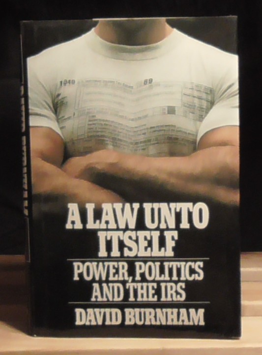 A LAW UNTO ITSELF: Power, Politics…, by David Burnham, 1990 ~ 1st Ed.