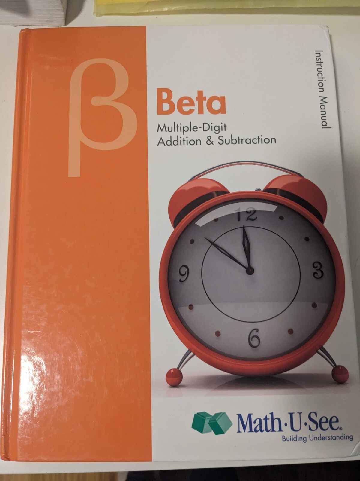 Beta Instruction Manual : Multiple-Digit Addition and Subtraction by Math-U-See